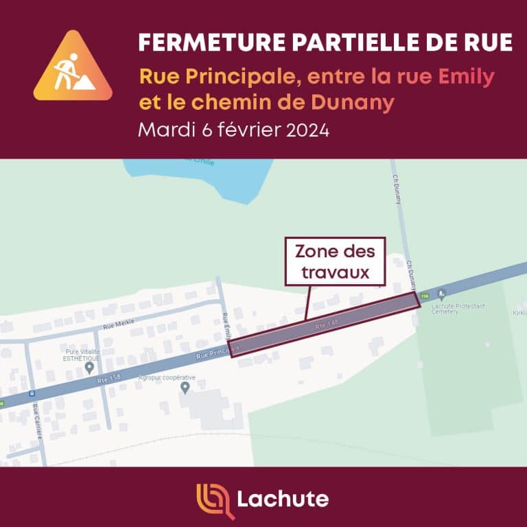 La Ville de Lachute avise que des travaux sur le réseau d'aqueduc entraîneront la fermeture partielle de la rue Principale, entre la rue Emily et le chemin de Dunany, le mardi 6 février dès 7 h, et ce, pour toute la journée. La circulation se fera en alternance.