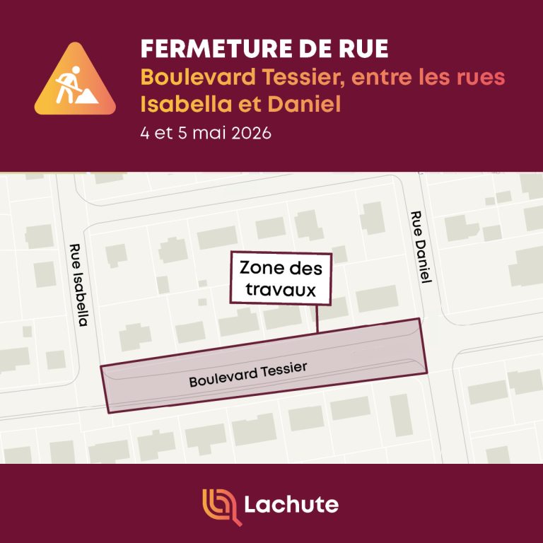 Lachute, le 1er mai 2026 - La Ville de Lachute avise que des travaux de réparation sur le réseau d'égout entraîneront la fermeture du boulevard Tessier entre la rue Isabella et la rue Daniel, les lundi 4 et mardi 5 mai prochains, dès 7h, et ce, pour toute la journée.